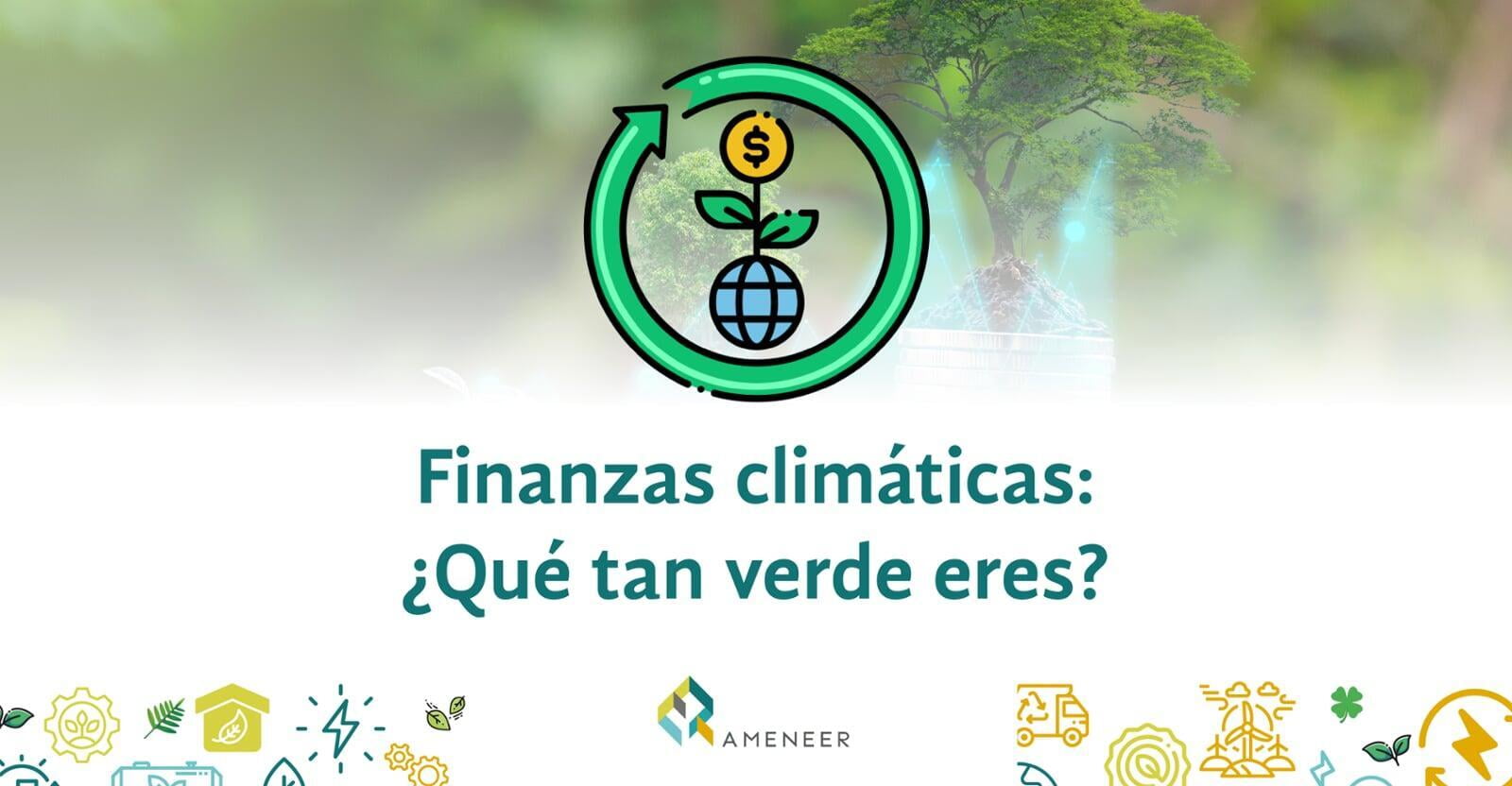 Finanzas climáticas: How green are you?